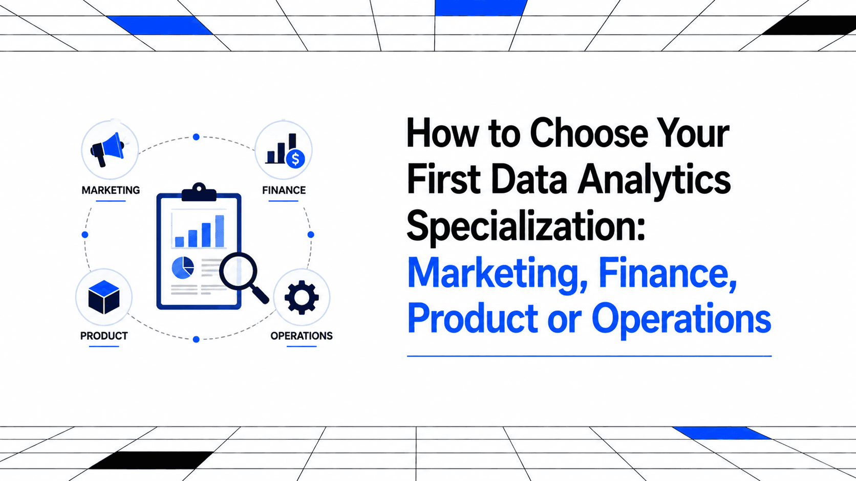 How to Choose Your First Data Analytics Specialization: Marketing, Finance, Product or Operations