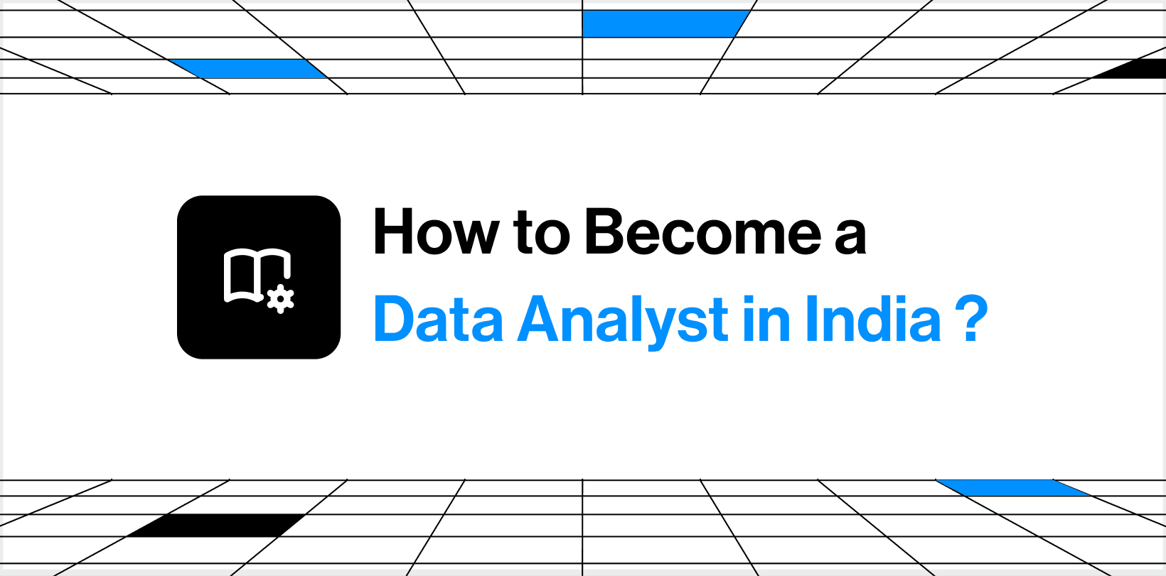 How to Become a Data Analyst in India: 2026 Step-by-Step Guide