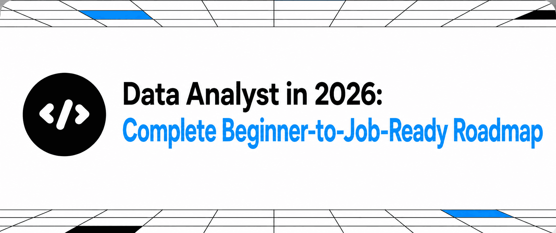 Data Analyst in 2026: Complete Beginner-to-Job-Ready Roadmap thumbnail with a black coding icon, bold black and blue typography, and geometric grid accents.