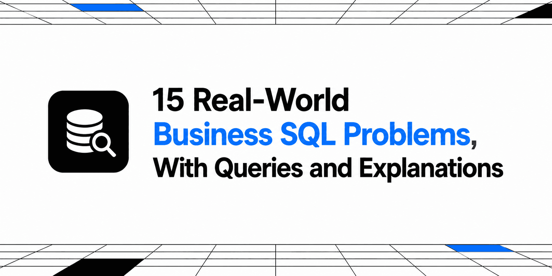 15 Real-World Business SQL Problems, With Queries and Explanations thumbnail