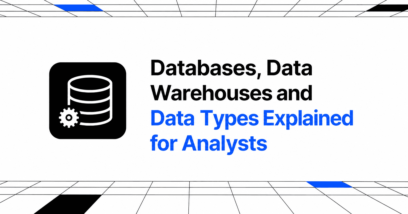 Databases, Data Warehouses and Data Types Explained for Analysts thumbnail