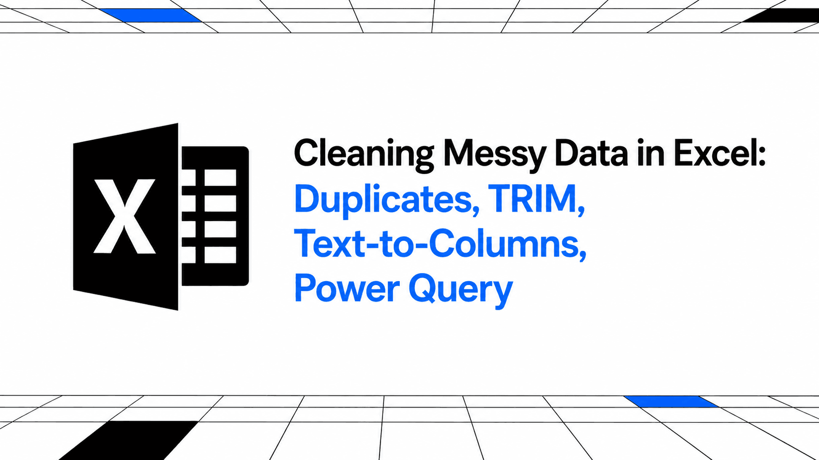 Cleaning Messy Data in Excel: Duplicates, TRIM, Text-to-Columns, Power Query thumbnail
