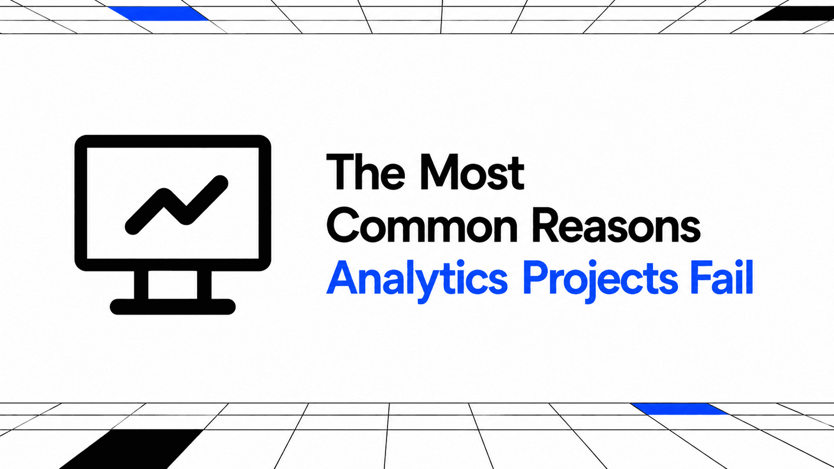The Most Common Reasons Analytics Projects Fail thumbnail