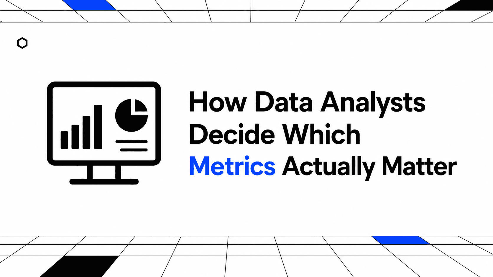 How Data Analysts Decide Which Metrics Actually Matter thumbnail