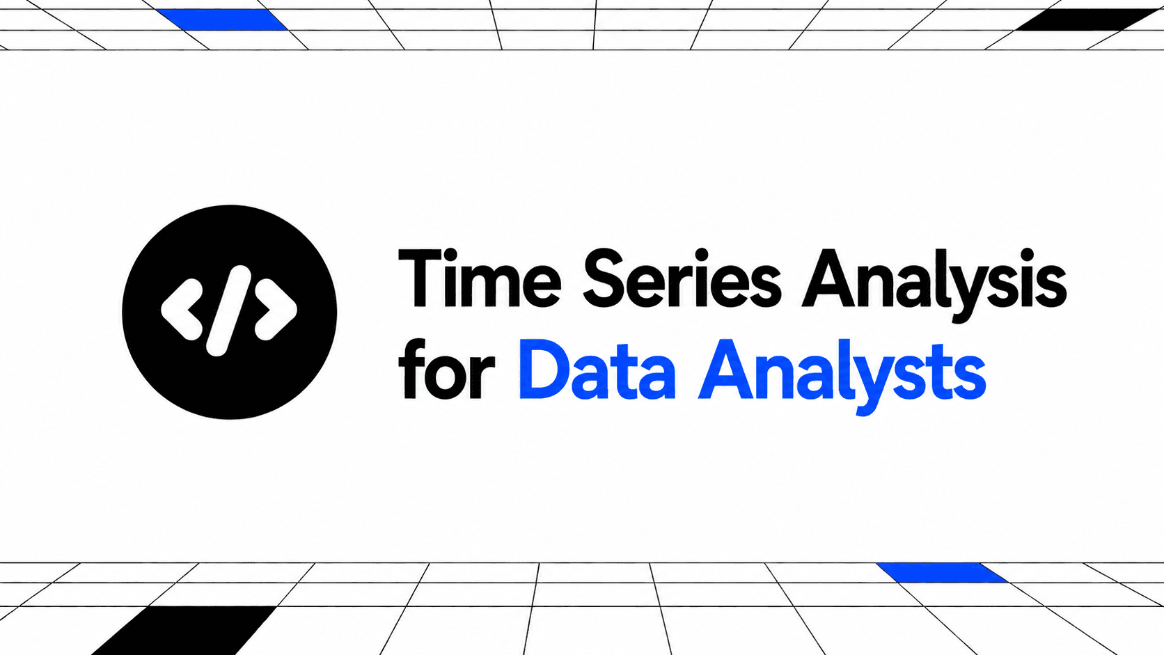 Time Series Analysis for Data Analysts: Trends, Seasonality and Forecasting thumbnail