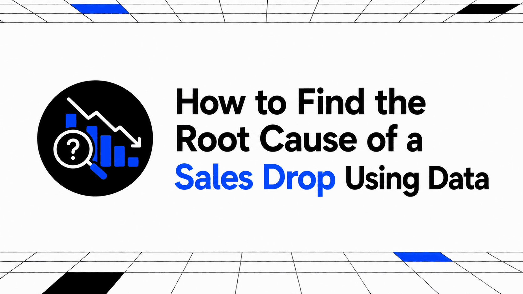 How to Find the Root Cause of a Sales Drop Using Data