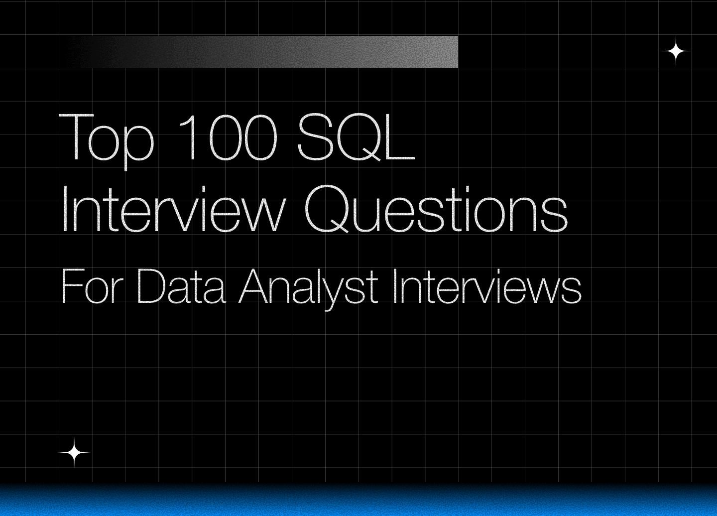 Top 100 SQL Interview Questions For Data Analyst Interviews